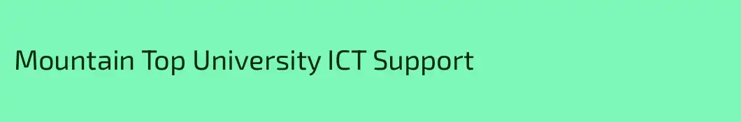 Mountain Top University ICT Support